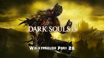 Dark Souls 3 Walkthrough Part 28: Irithyll of the Boreal Valley