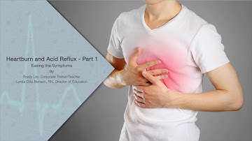 Heartburn and Acid Reflux Part 1