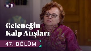 Geleneksel Oyuncaklar - Geleneğin Kalp Atışları 47. Bölüm