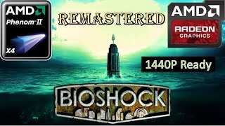 Bioshock Remastered  (HD 7850/R7 265/R7 370 | Phenom II X4) [Max/60]