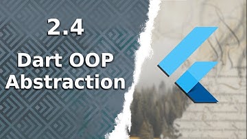 2.4)  Dart OOP | Abstraction + OOP Review | The Complete (FREE) Flutter Course