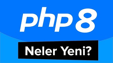 PHP 8 ile Gelen Yenilikler