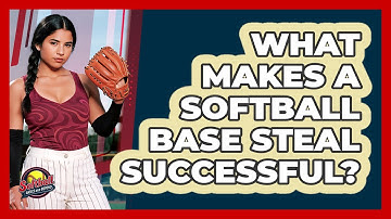 What Makes A Softball Base Steal Successful? - Softball Basics and Beyond