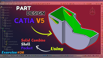 CATIA V5 Tutorial: Master Part Design with Sketch, Solid Combine, Pocket, & Shell