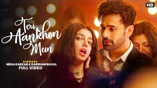 Teri Aankhon Mein Dikhta Jo Pyaar Mujhe  - (Full Video Song) Neha Kakkar & Darshan Raval | Divya K