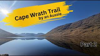 The Cape Wrath Trail - by an Aussie (Part 2)