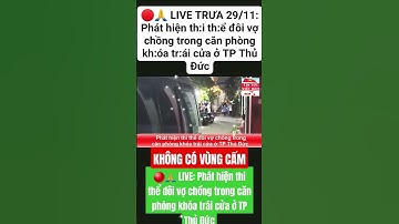 🔴🙏 LIVE TRƯA 29/11: Phát hiện th:i th:ể đôi vợ chồng trong căn phòng khóa trái cửa ở TP Thủ Đức