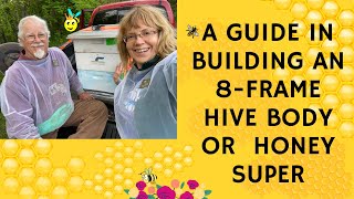 A GUIDE IN BUILDING AN 8-FRAME HIVE BODY or HONEY SUPER