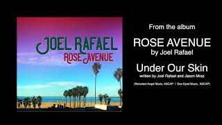 Joel Rafael - Under Our Skin - OFFICIAL AUDIO SINGLE