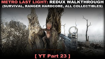 Metro: Last Light Redux walkthrough 23 (Survival Ranger Hardcore, All collectibles, No commentary ✔)
