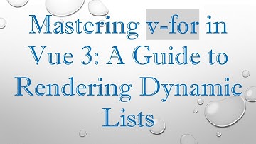 Mastering v-for in Vue 3: A Guide to Rendering Dynamic Lists