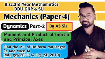 Moment of Inertia | B.sc.(3rd Year) Math | Mechanics | Dynamics | ddu gkp & SU | Part-2 By AS Sir
