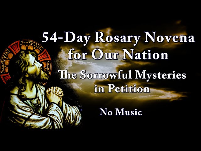 Sorrowful Mysteries in Petition No Music - 54-Day Rosary Novena for Our Nation - Most Holy Rosary class=