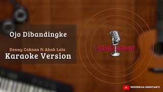 Karaoke Ojo Dibandingke - Denny Caknan ft Abah Lala