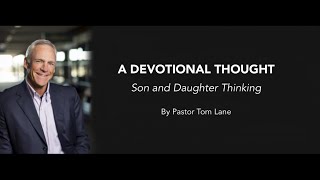 Son and Daughter Thinking: A Devotional Thought by Pastor Tom Lane