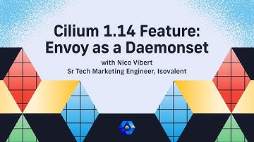 Cilium 1.14 Feature: Envoy as a Daemonset
