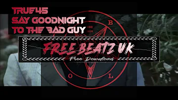{FREE} True45 ~ Say Goodnight to The Bad Guy {Gangster Beat}