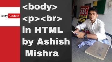 html tutorials for beginner,lesson-8,Body tag,paragraph tag,break tag,in hindi,by Ashish Mishra,Test