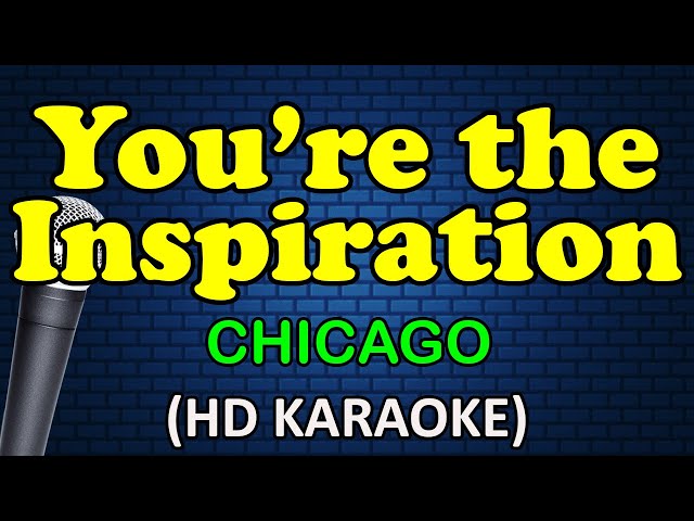 YOU'RE THE INSPIRATION - Chicago (HD Karaoke) class=