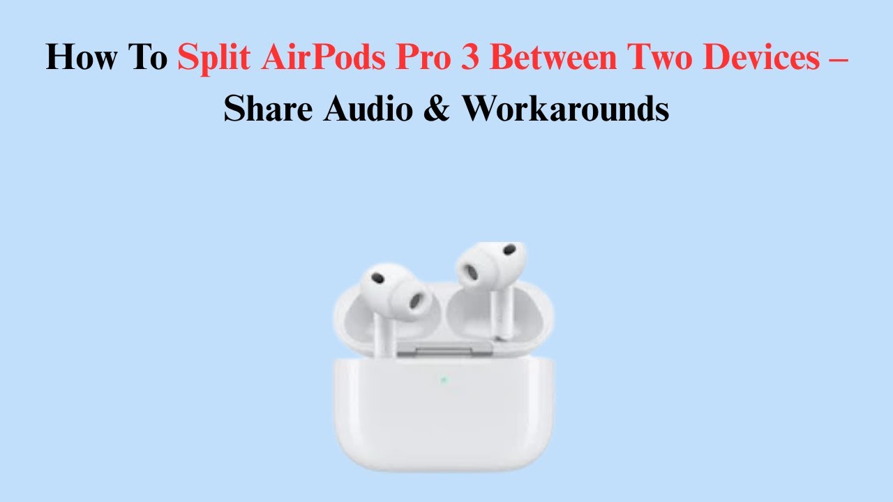 How To Split AirPods Pro 3 Between Two Devices – Share Audio