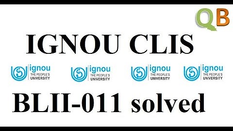 IGNOU CLIS BLII-011 SOLVED ASSIGNMENT | ignou clis solved assignment |