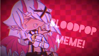Bloodpop meme! || Gacha club