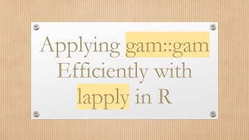 Applying gam::gam Efficiently with lapply in R