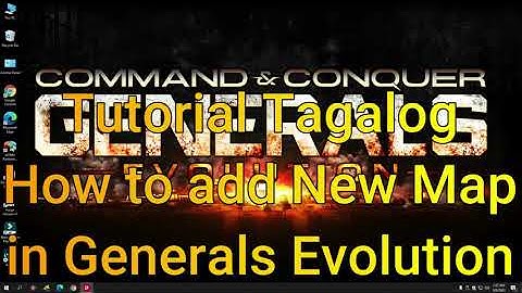 (Tagalog Tutorial ) How to Add New MAPS in GENERALS EVOLUTION
