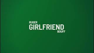 Ruger - Girlfriend (Remix)