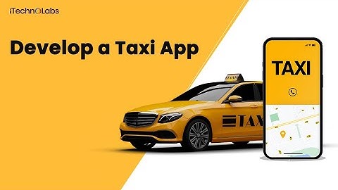 Developing a Taxi App: A Step by Step Guide