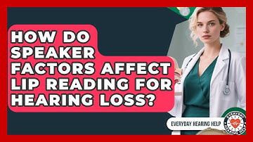 How Do Speaker Factors Affect Lip Reading For Hearing Loss? - Everyday Hearing Help
