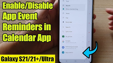Galaxy S21/Ultra/Plus: How to Enable/Disable App Event Reminders in the Calendar App