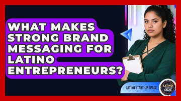 What Makes Strong Brand Messaging For Latino Entrepreneurs? - Latino Start Up Space