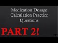 Medication dosage calculation practice questions part 2