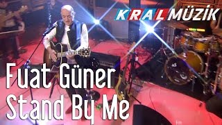 Kral Pop Akustik - Fuat Güner - Stand By Me Resimi