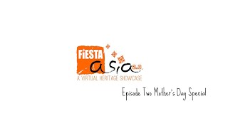 Fiesta Asia 2.0 A Virtual Heritage Showcase Episode 2 - Mother's Day Special