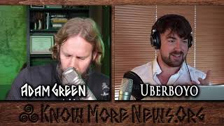 Ubermensching with Uberboyo Know More News w Adam Green