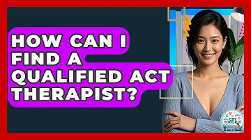 How Can I Find A Qualified ACT Therapist? - CBT Toolkit