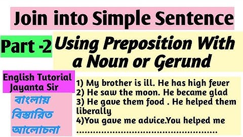 Synthesis of Sentences by using Preposition before a Noun or Gerund । English Tutorial Jayanta Sir