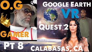 Real O.G Gamer: Google Earth VR Quest 2 - (VD) Part 8-Exploring Calabasas, CA in VR