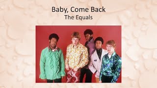 Video thumbnail of "Baby, Come Back - The Equals"