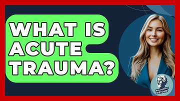 What Is Acute Trauma? - Philosophy Beyond
