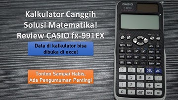 Belajar Matematika: Kalkulator Canggih Solusi Matematika! Review CASIO fx-991EX