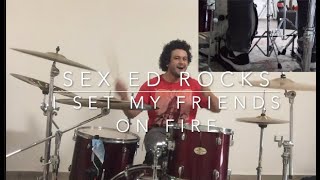 I SET MY FRIENDS ON FIRE  SEX ED ROCKS DRUM COVER
