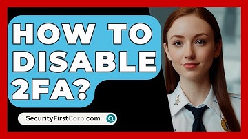 How To Disable 2FA? - SecurityFirstCorp.com