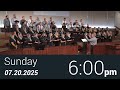 07 20 2025 Sunday 6pm Full Service 07 20 2025 Sunday 6pm Full Service