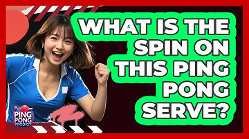 What Is The Spin On This Ping Pong Serve?