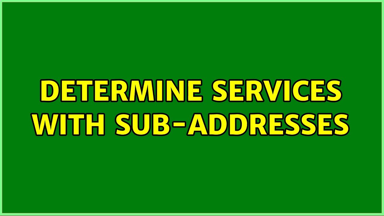 Determine services with sub-addresses