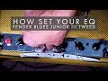 How set your EQ : Fender Blues Junior III Tweed