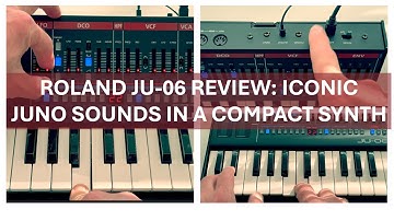 Roland JU-06 Review: Iconic Juno Sounds in a Compact Synth | Synth Sounds for Beginners